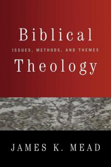Biblical Theology: Issues Methods and Themes