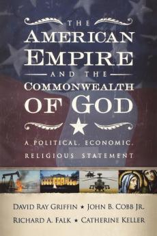 The American Empire and the Commonwealth of God: A Political Economic Religious Statement