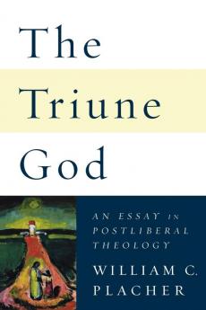 The Triune God: An Essay in Postliberal Theology