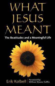 What Jesus Meant: The Beatitudes and a Meaningful Life (Daily Study Bible)