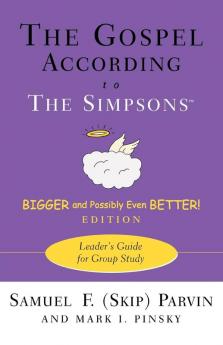 The Gospel according to The Simpsons Bigger and Possibly Even Better! Edition: Leader's Guide for Group Study