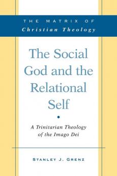 The Social God and the Relational Self: A Trinitarian Theology of the Imago Dei