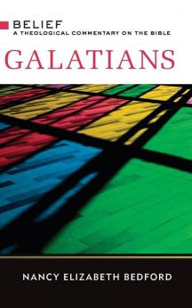 Galatians: A Theological Commentary on the Bible (Belief a Theological Commentary on the Bible)