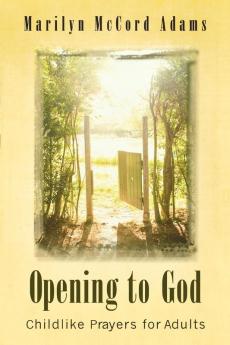 Opening to God: Childlike Prayers for Adults