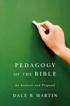 Pedagogy of the Bible: An Analysis and Proposal