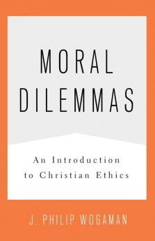 Moral Dilemmas: An Introduction to Christian Ethics