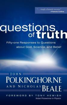 Questions of Truth: Fifty-one Responses to Questions about God Science and Belief