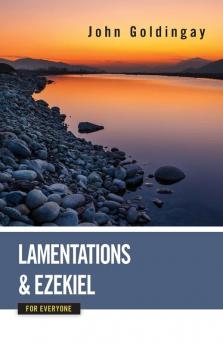 Lamentations and Ezekiel for Everyone (Old Testament for Everyone)