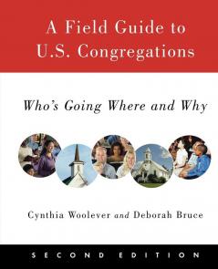 A Field Guide to U.S. Congregations Second Edition: Who's Going Where and Why