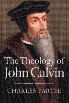 The Theology of John Calvin (Daily Study Bible)