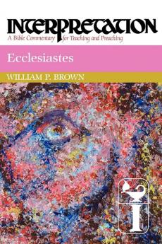 Ecclesiastes: Interpretation (Interpretation: A Bible Commentary for Teaching and Preaching)