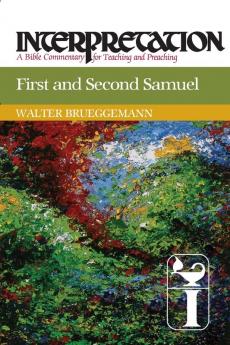 First and Second Samuel: Interpretation (Interpretation: A Bible Commentary for Teaching and Preaching)
