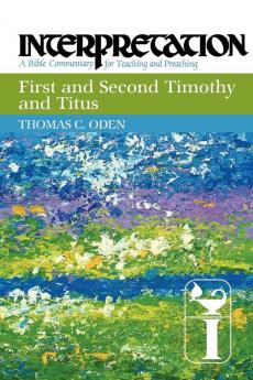 First and Second Timothy and Titus: Interpretation (Interpretation: A Bible Commentary for Teaching and Preaching)