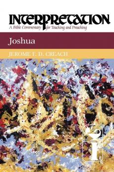 Joshua: Interpretation (Interpretation: A Bible Commentary for Teaching and Preaching)