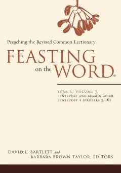 Feasting on the Word: Pentecost and Season after Pentecost 1 (Propers 3-16)