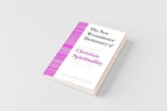 The New Westminster Dictionary of Christian Spirituality