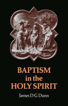 Baptism in the Holy Spirit: A Re-examination of the New Testament on the Gift of the Spirit