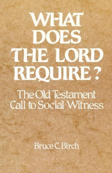 What Does the Lord Require?: The Old Testament Call to Social Witness