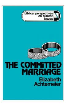 The Committed Marriage (Biblical Perspectives on Current Issues)