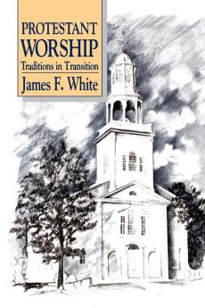 Protestant Worship: Traditions in Transition