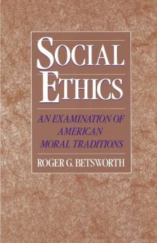 Social Ethics: An Examination of American Moral Traditions