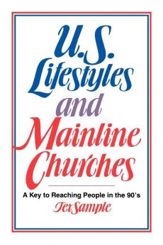 U.S. Lifestyles and Mainline Churches: A Key to Reaching People in the 90's