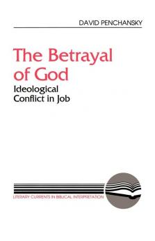 The Betrayal of God: Ideological Conflict in Job (Literary Currents in Biblical Interpretation)