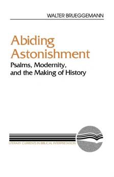 Abiding Astonishment: Psalms Modernity and the Making of History (Literary Currents in Biblical Interpretation)