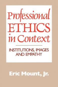 Professional Ethics in Context: Institutions Images and Empathy