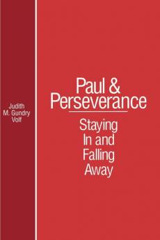 Paul and Perserverance: Staying In and Falling Away