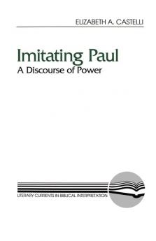 Imitating Paul: A Discourse of Power (Literary Currents in Biblical Interpretation)