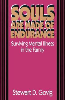 Souls Are Made of Endurance: Surviving Mental Illness in the Family