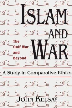 Islam and War: A Study in Comparative Ethics