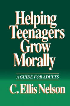 Helping Teenagers Grow Morally: A Guide for Adults