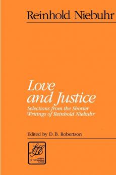 Love and Justice: Selections from the Shorter Writings of Reinhold Niebuhr (Library of Theological Ethics)