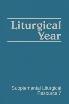 Liturgical Year: The Worship of God (Supplemental Liturgical Resources)