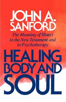 Healing Body and Soul: The Meaning of Illness in the New Testament and in Psychotherapy