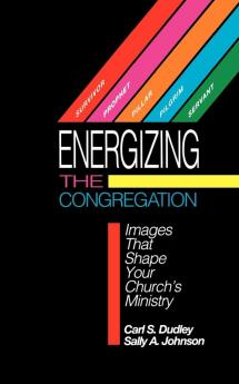 Energizing the Congregation: Images That Shape Your Church's Ministry