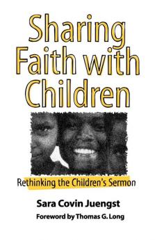 Sharing Faith with Children: Rethinking the Children's Sermon