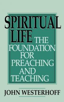 Spiritual Life: The Foundation for Preaching and Teaching