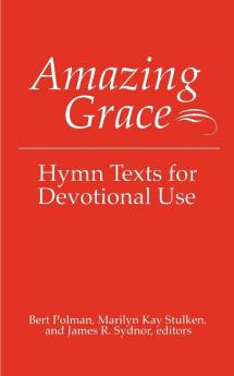 Amazing Grace: Hymn Texts for Devotional Use