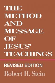 The Method and Message of Jesus' Teachings Revised Edition