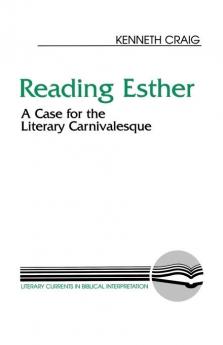 Reading Esther: A Case for the Literary Carnivalesque (Literary Currents in Biblical Interpretation)