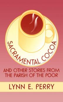 Sacramental Cocoa: And Other Stories from the Parish of the Poor