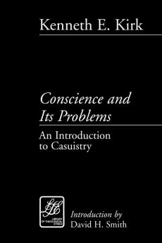 Conscience and Its Problems: An Introduction to Casuistry (Library of Theological Ethics)