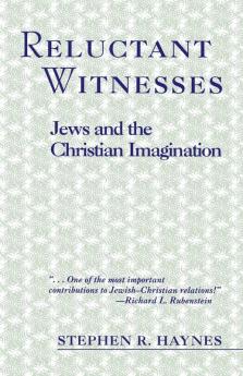 Reluctant Witnesses: Jews and the Christian Imagination