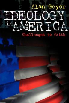 Ideology in America: Challenges to Faith