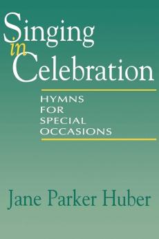 Singing in Celebration: Hymns for Special Occasions