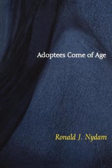 Adoptees Come of Age: Living within Two Families (Counseling and Pastoral Theology)