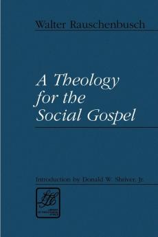 A Theology for the Social Gospel (Library of Theological Ethics)